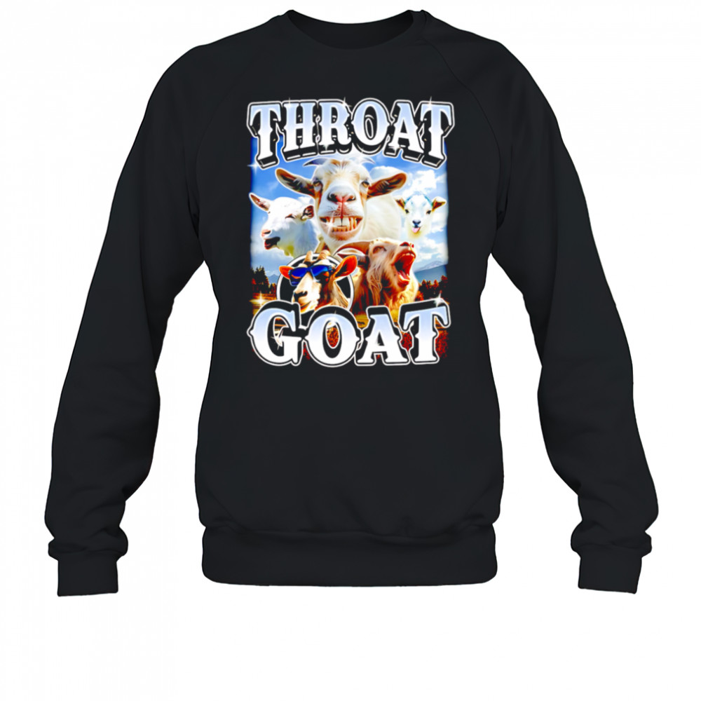 Throat GOAT Funny Goat meme shirt Sweatshirt