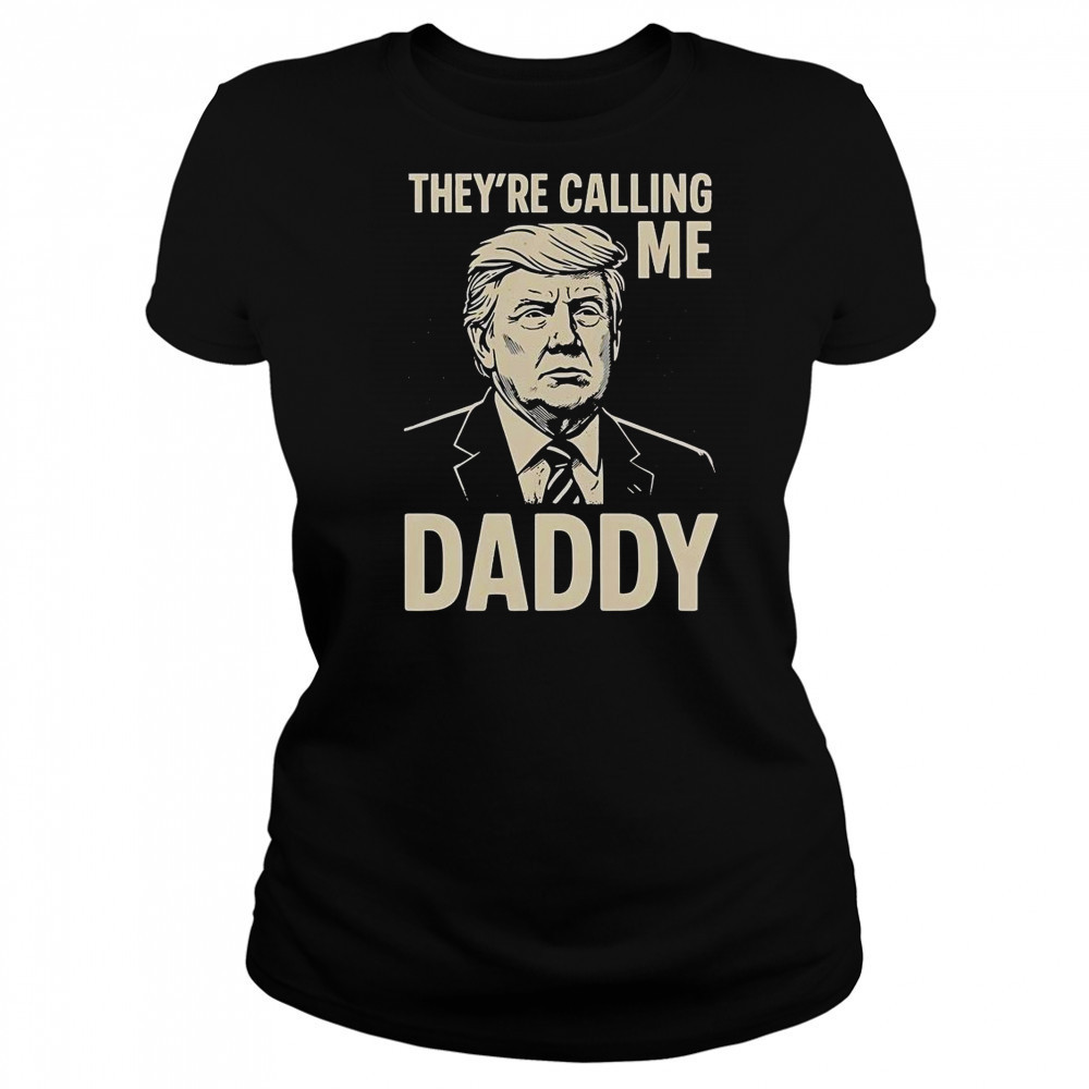 Trump They’re Calling Me Daddy T-Shirt Women's T-shirt