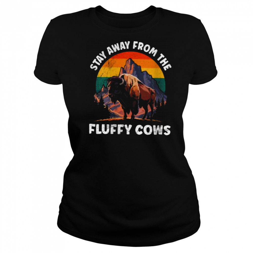 Womens Yellostone STAY AWAY FROM THE FLUFFY COWS Funny Wyoming Shirt Women's T-shirt