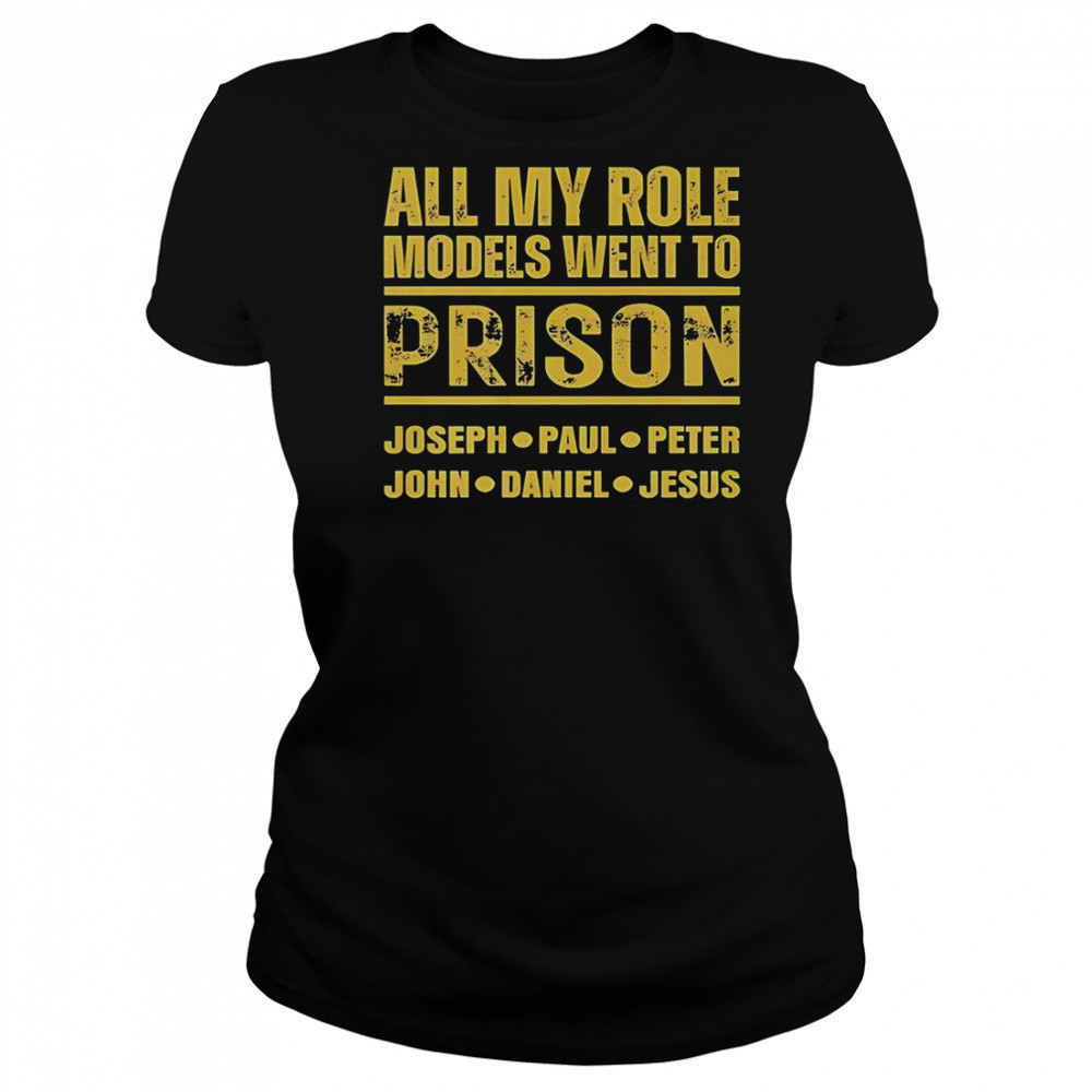 All My Role Models Went To Prison Joseph Paul Peter John Daniel Jesus T-Shirt Women's T-shirt