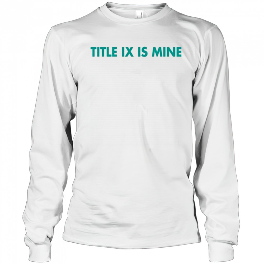 Athletics Title Ix Is Mine T Shirt Long Sleeved