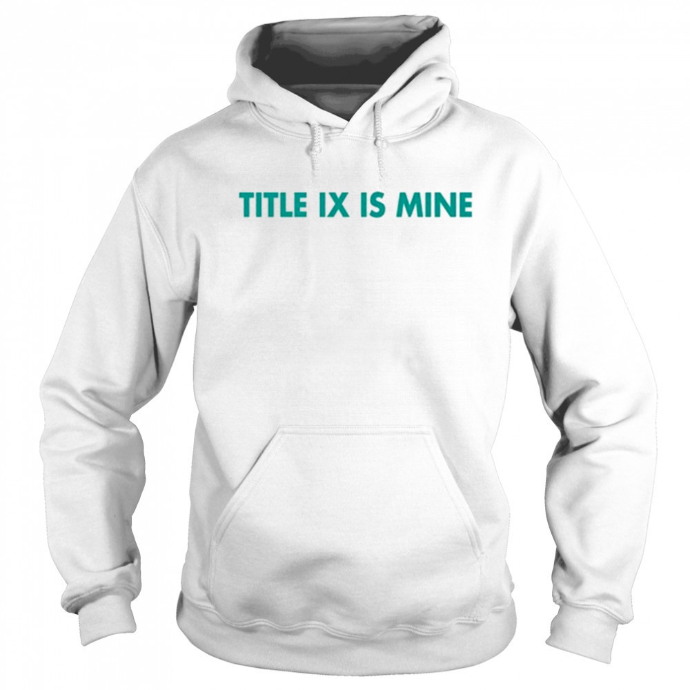Athletics Title Ix Is Mine T Shirt Sweatshirt