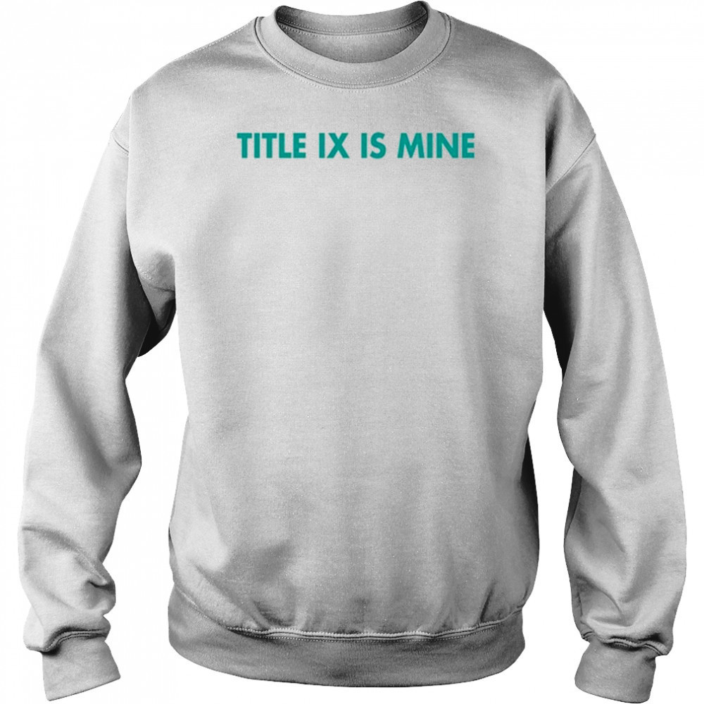 Athletics Title Ix Is Mine T Shirt Hoodie