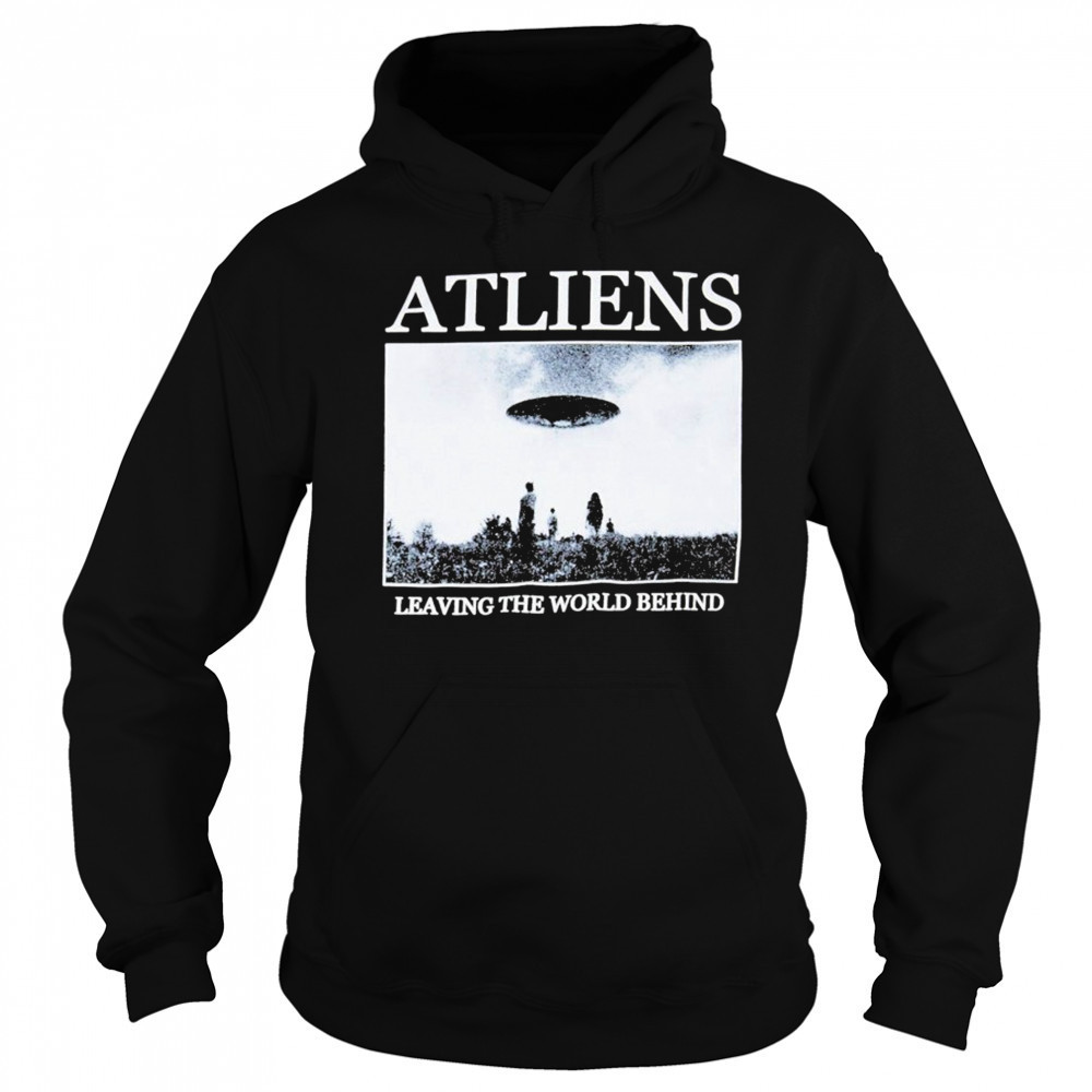 ATLiens Leaving The World Behind UFO T-Shirt Sweatshirt