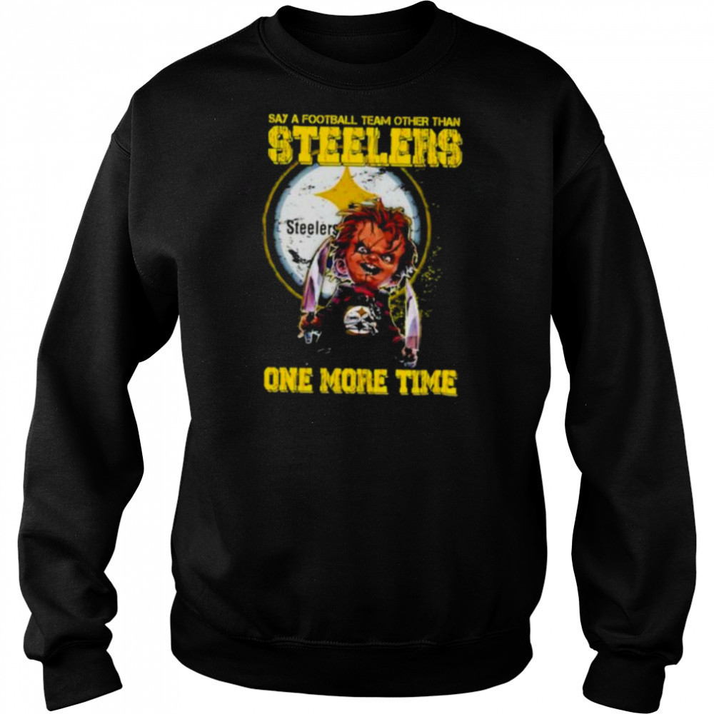 Chucky say a football team other than Pittsburgh Steelers one more time shirt Hoodie