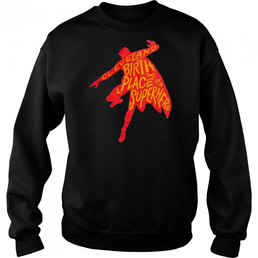 Cleveland birthplace of a Superhero t shirt Hoodie