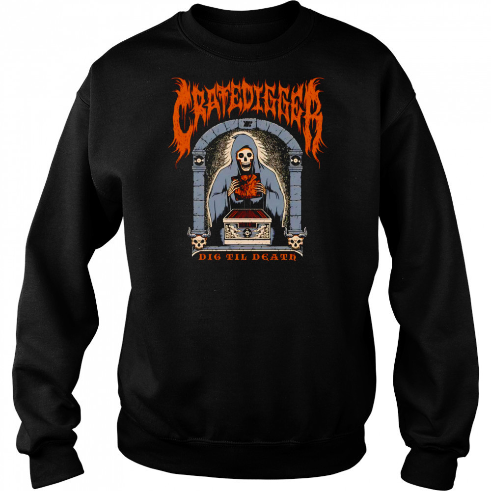 Cratedigger dig til death shirt Hoodie