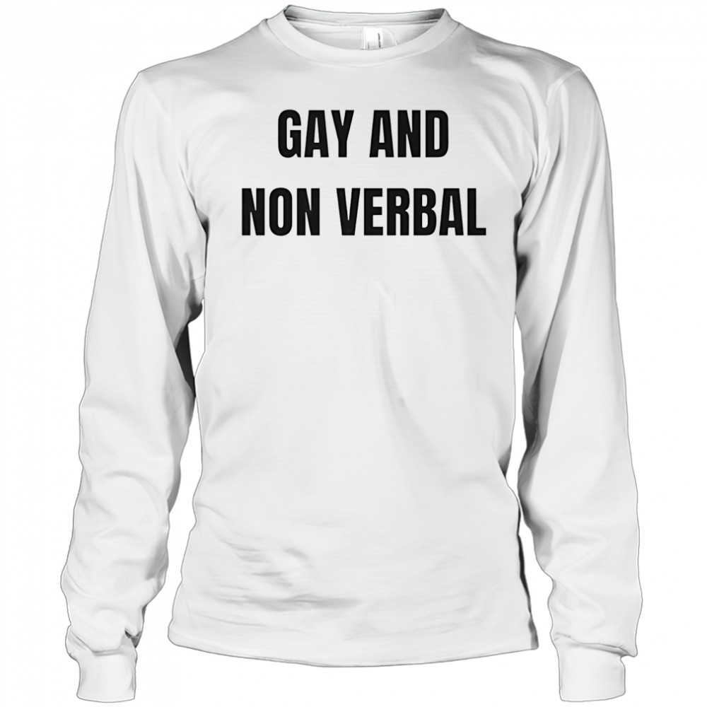 Gay and non verbal shirt Long Sleeved