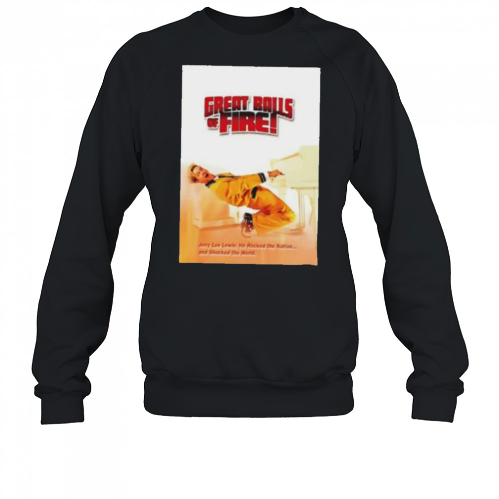 Great Balls f Fire shirt Sweatshirt