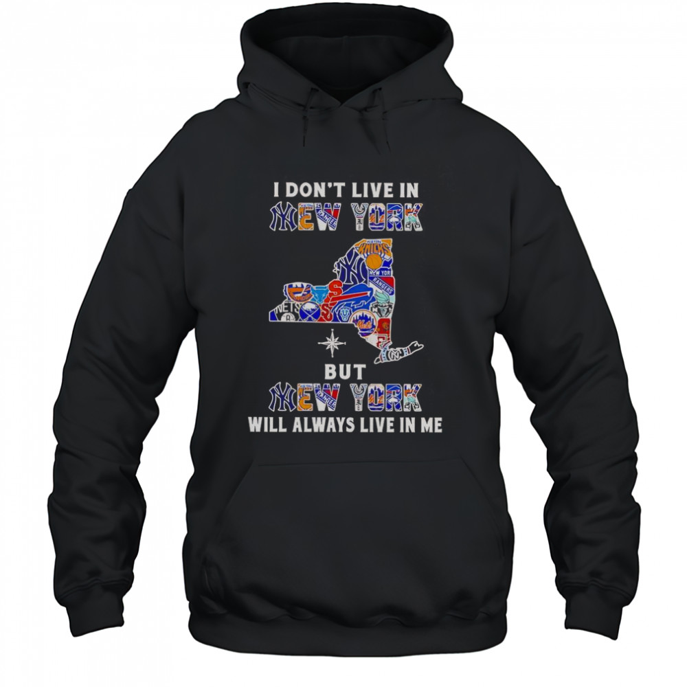 I Don’t Live In New York But New York Will Always Live In Me Sport Teams T-Shirt Hoodie