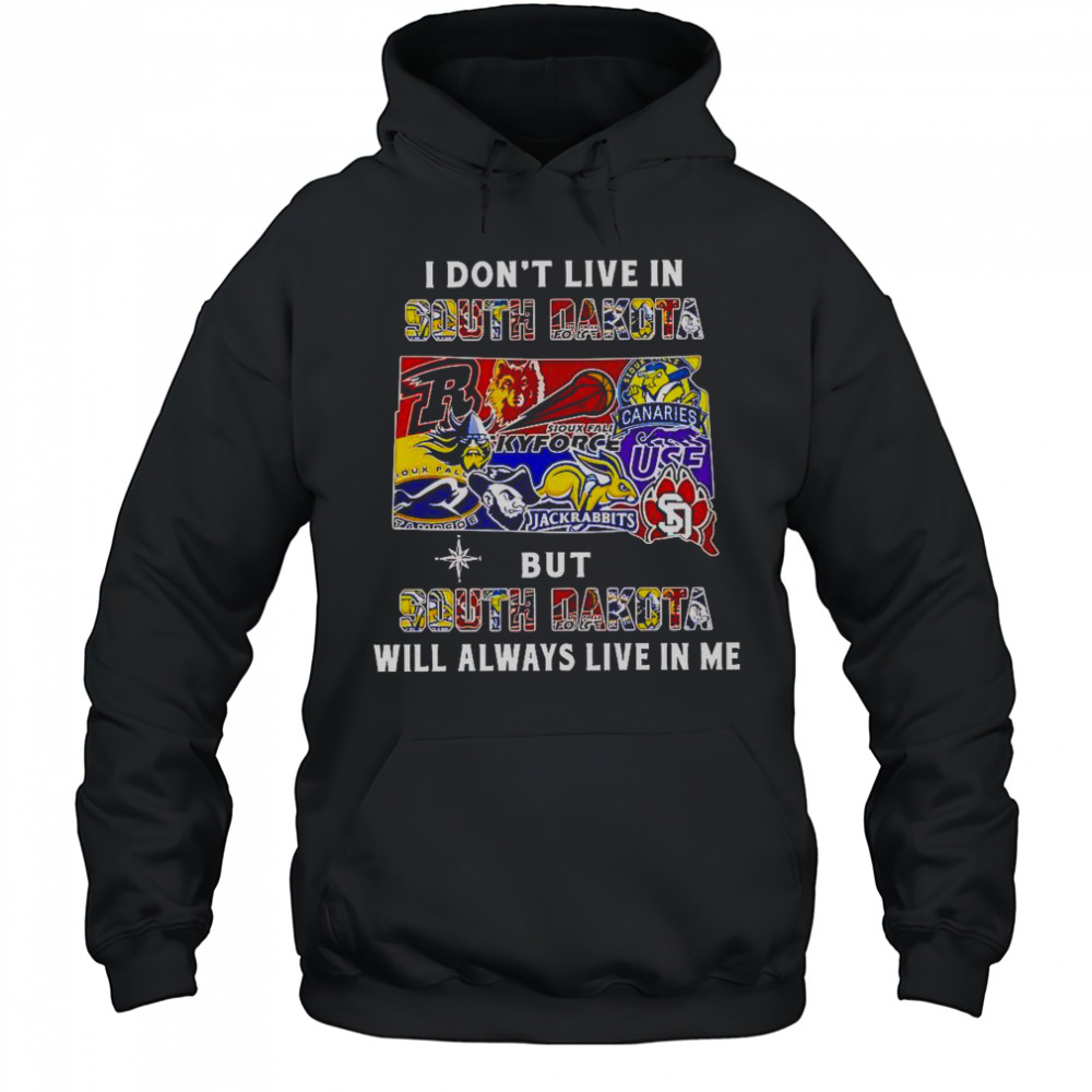 I Don’t Live In South Dakota But South Dakota Will Always Live In Me Sport Teams T-Shirt Hoodie