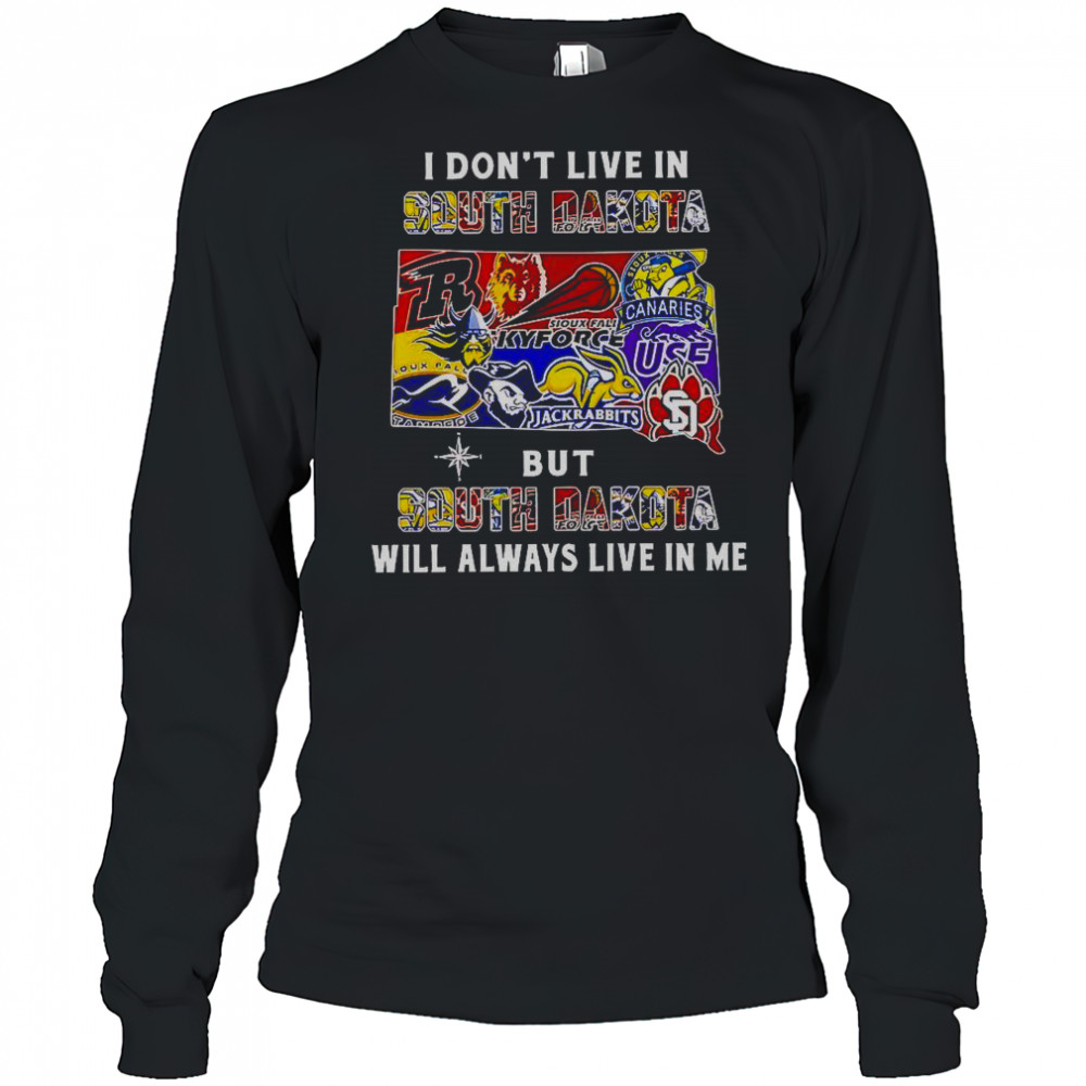 I Don’t Live In South Dakota But South Dakota Will Always Live In Me Sport Teams T-Shirt Long Sleeved