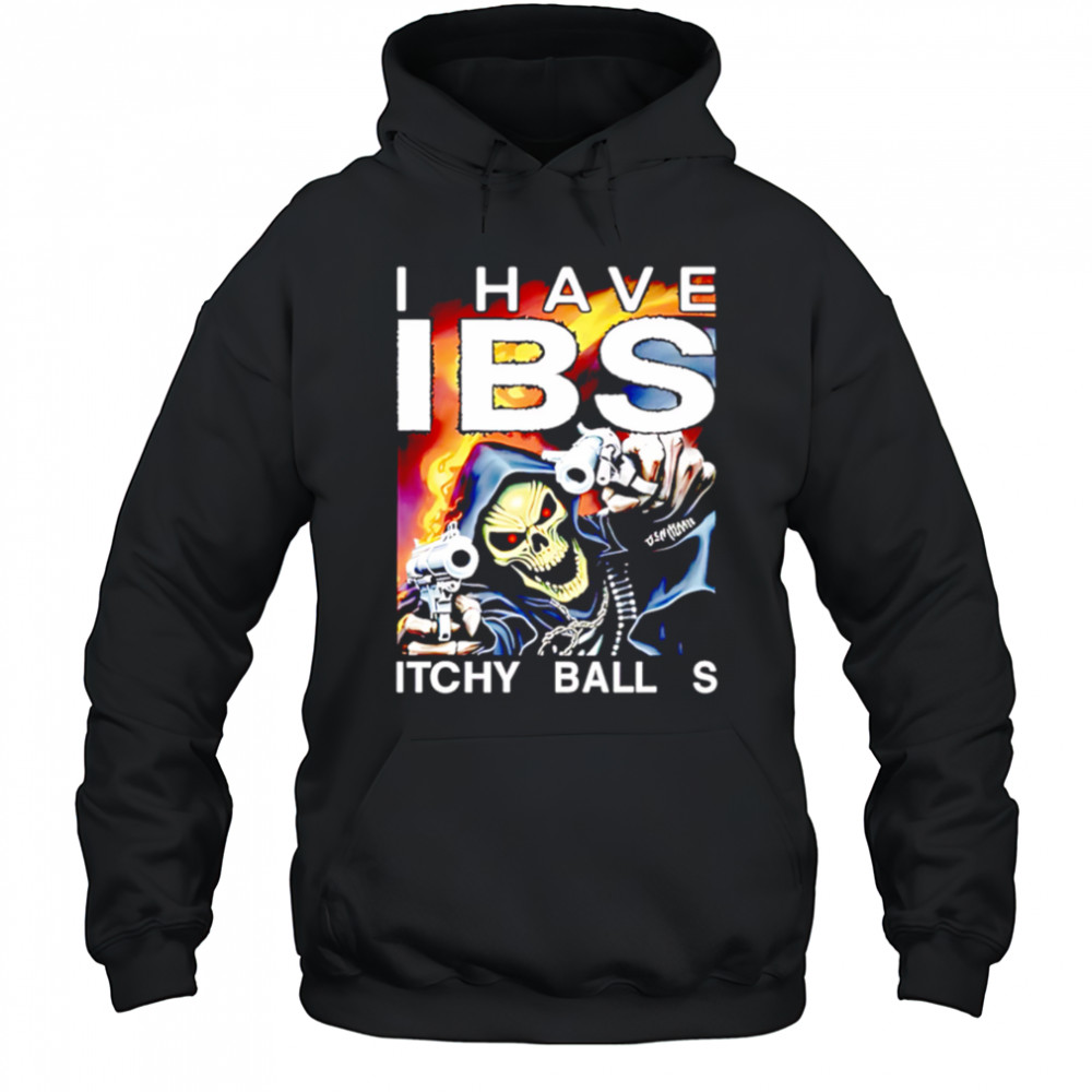 I have ibs itchy ball s shirt Hoodie