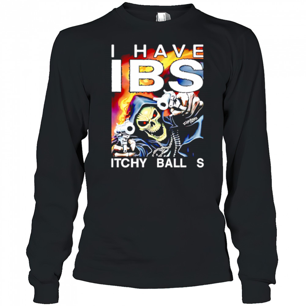I have ibs itchy ball s shirt Long Sleeved