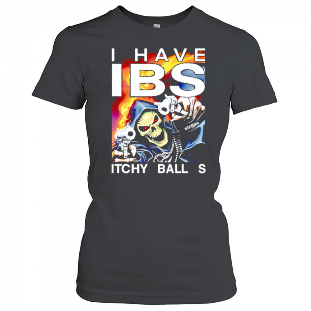 I have ibs itchy ball s shirt Women's T-shirt