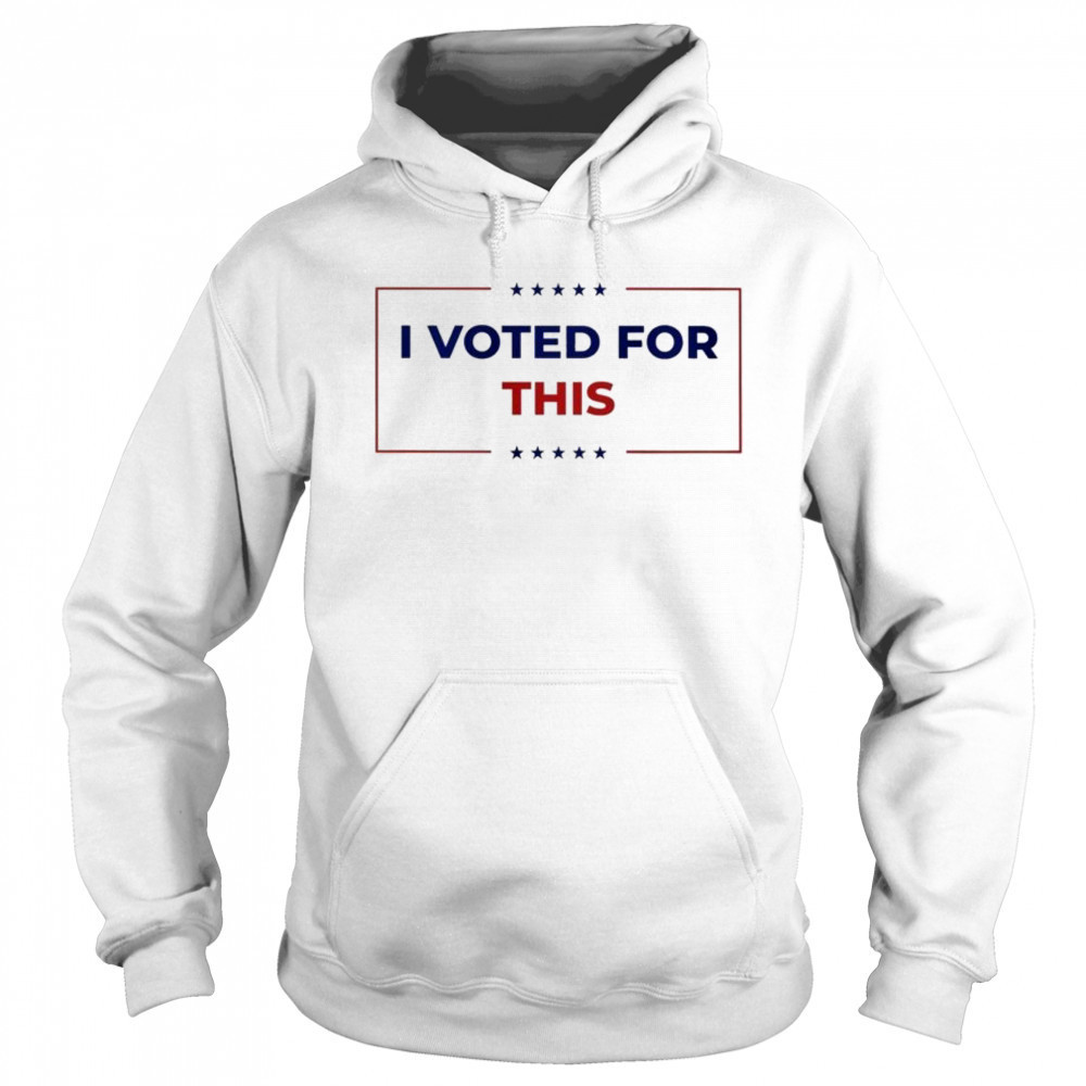 I Voted For This T-shirt Sweatshirt