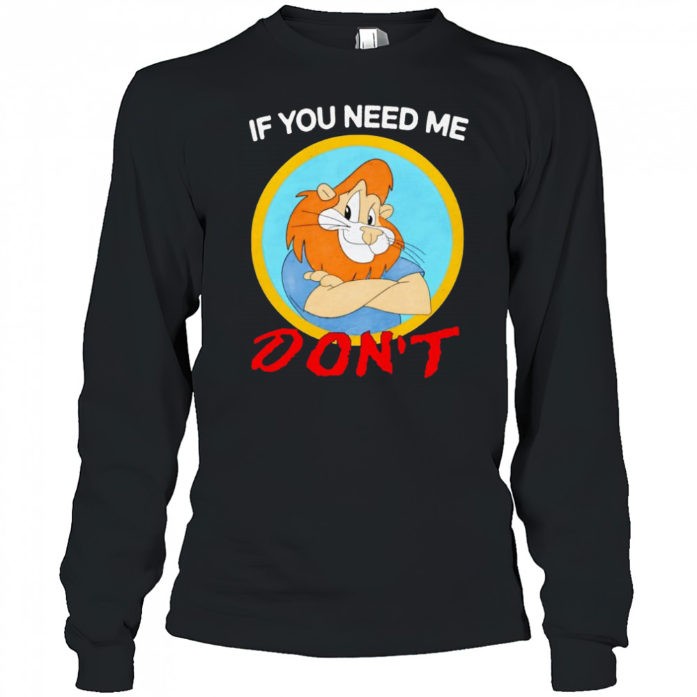 If you need me don’t shirt Long Sleeved
