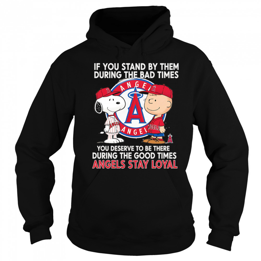 If You Stand By Them During The Bad Times You Deserve To Be There During The Good Times Angels Stay Loyal shirt Sweatshirt