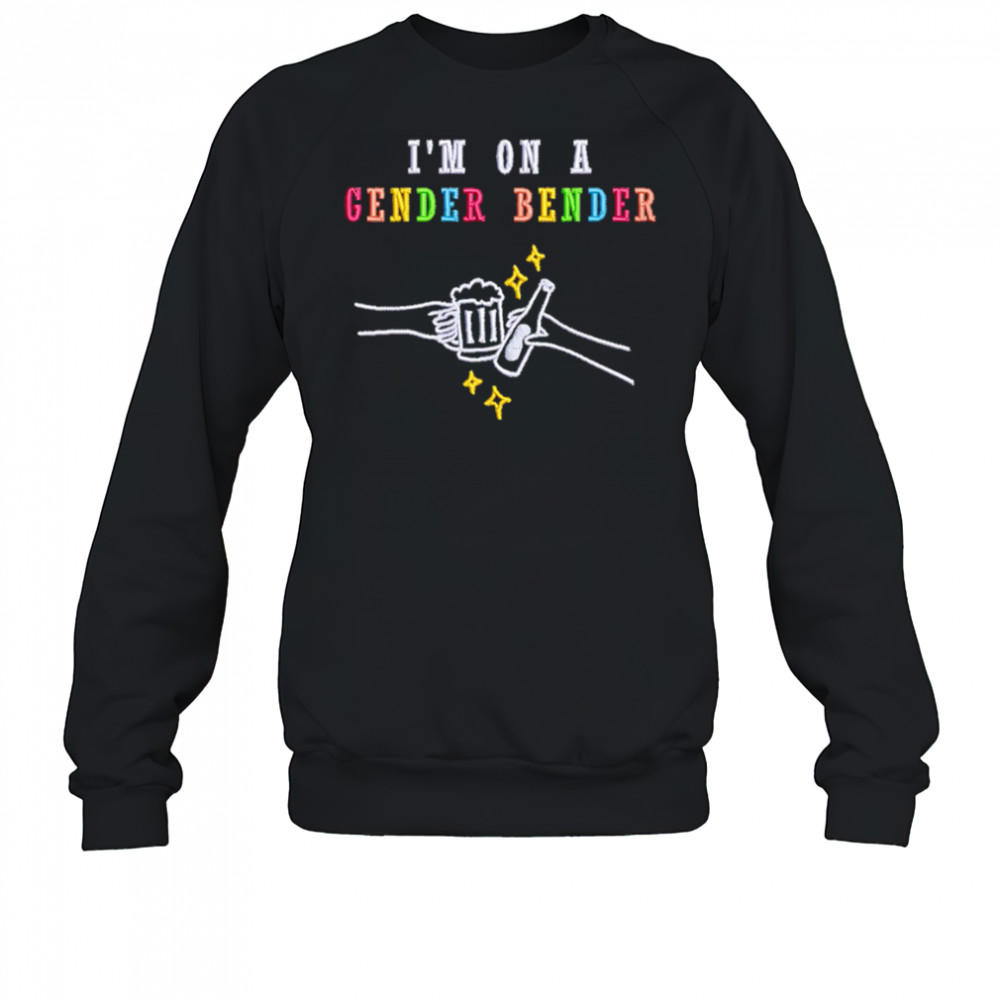 I’m on a gender bender shirt Sweatshirt