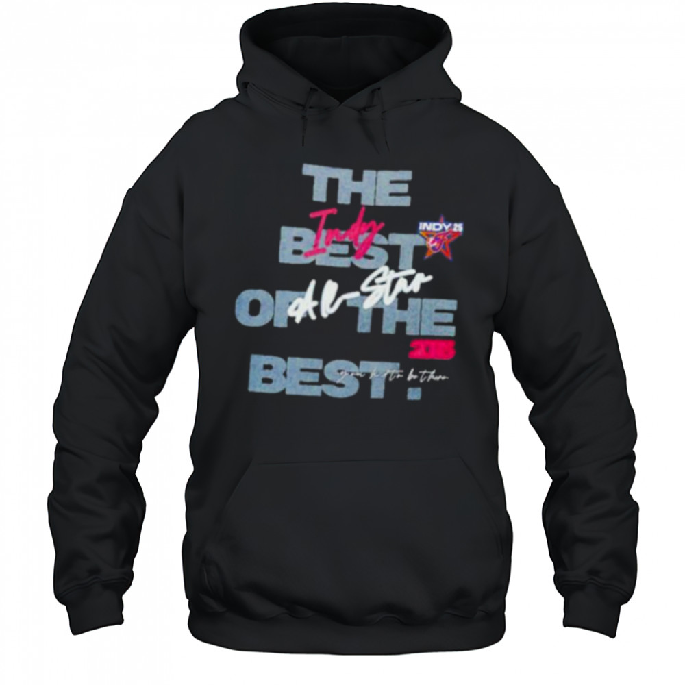 Indiana Fever All Star 2025 INDY Best in Indy the best of the best shirt Hoodie