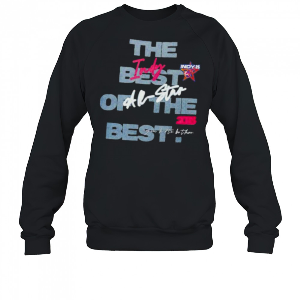 Indiana Fever All Star 2025 INDY Best in Indy the best of the best shirt Sweatshirt