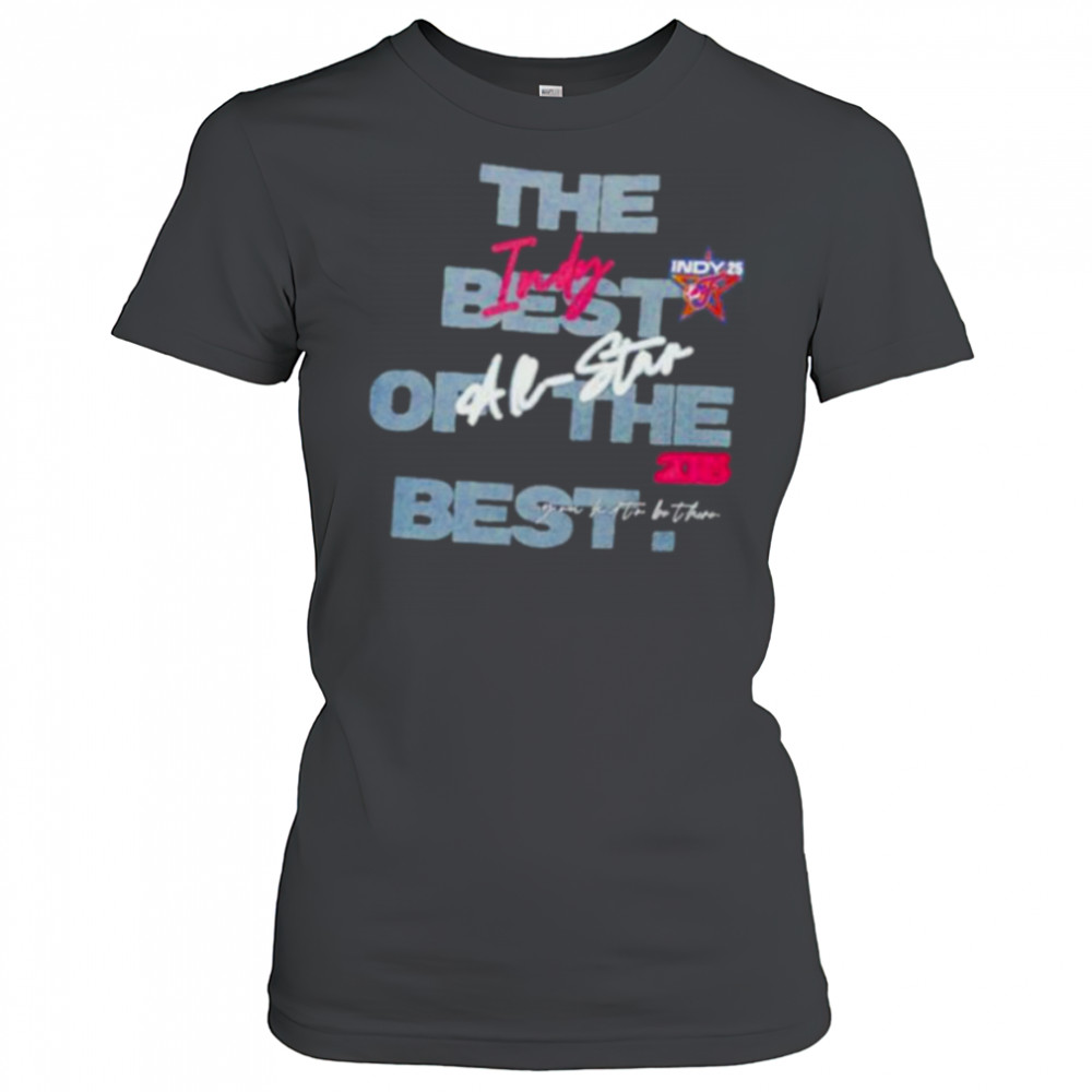 Indiana Fever All Star 2025 INDY Best in Indy the best of the best shirt Women's T-shirt