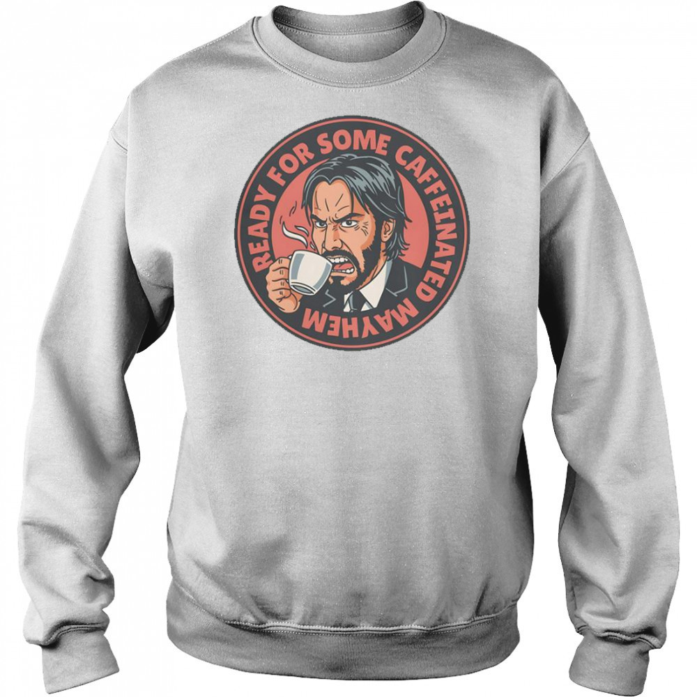 John Wick Caffeinated Mayhem T-Shirt Hoodie