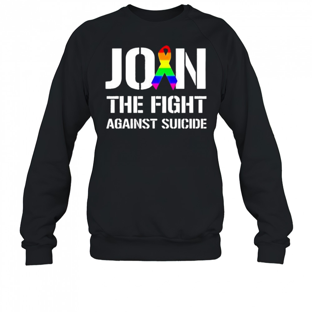Join the fight against suicide pride shirt Sweatshirt