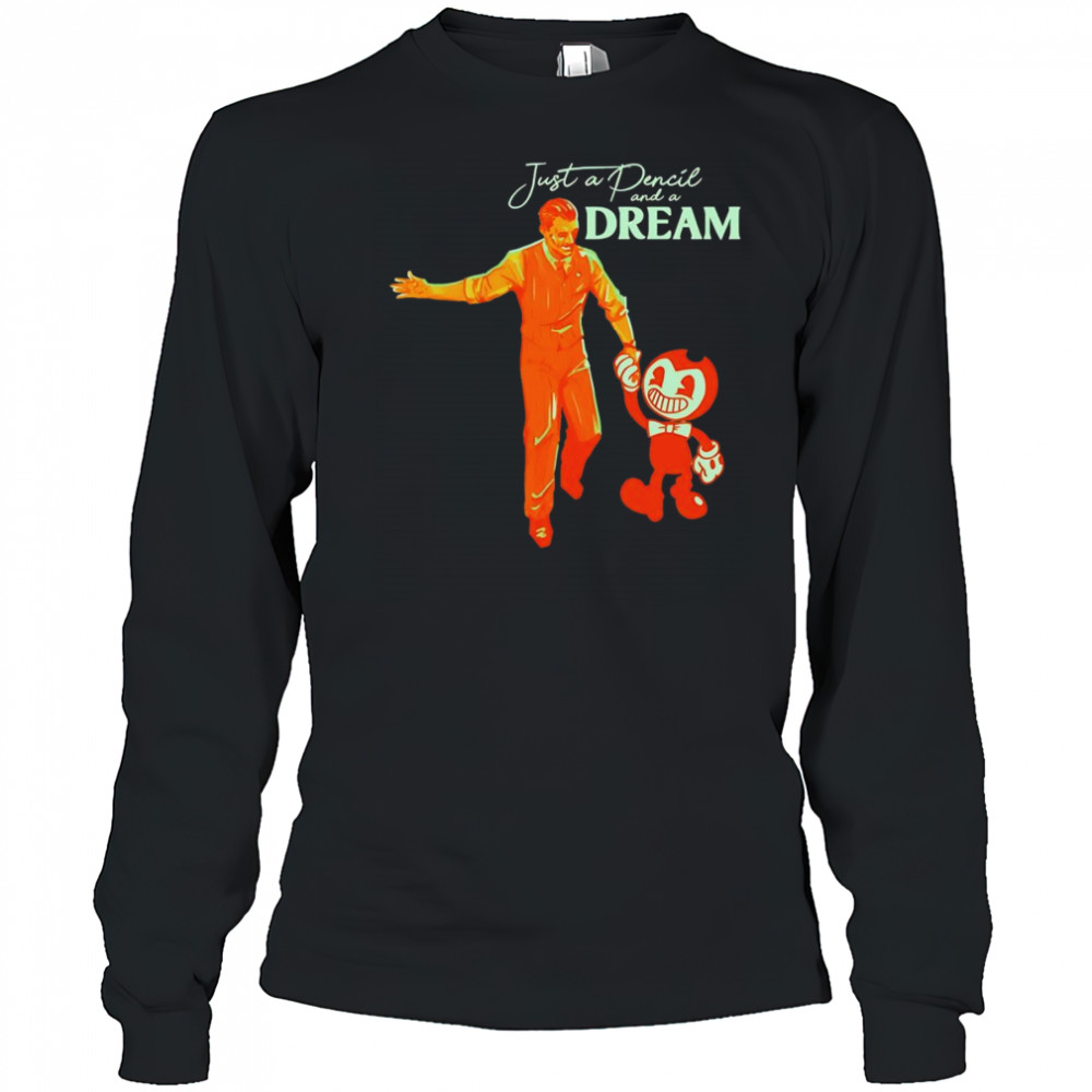 Just a Pencil and a Dream shirt Long Sleeved