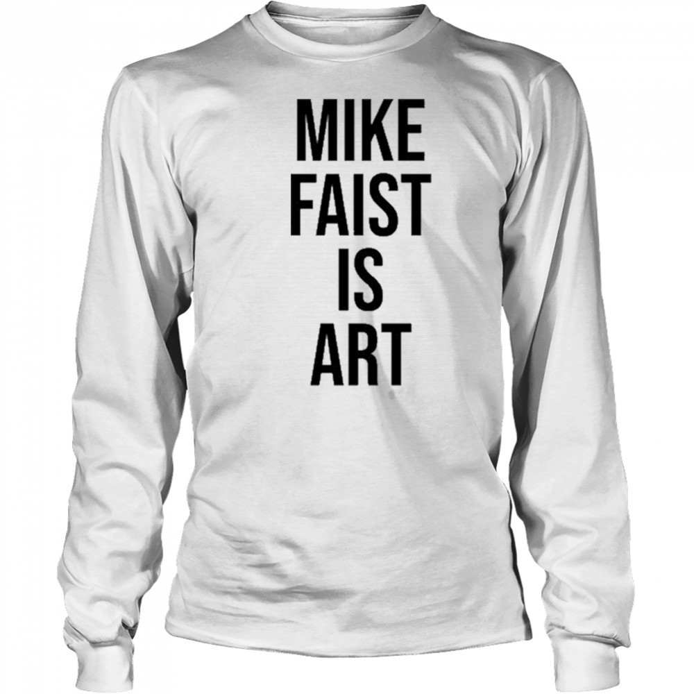 Mike Faist Is Art T-shirt Long Sleeved