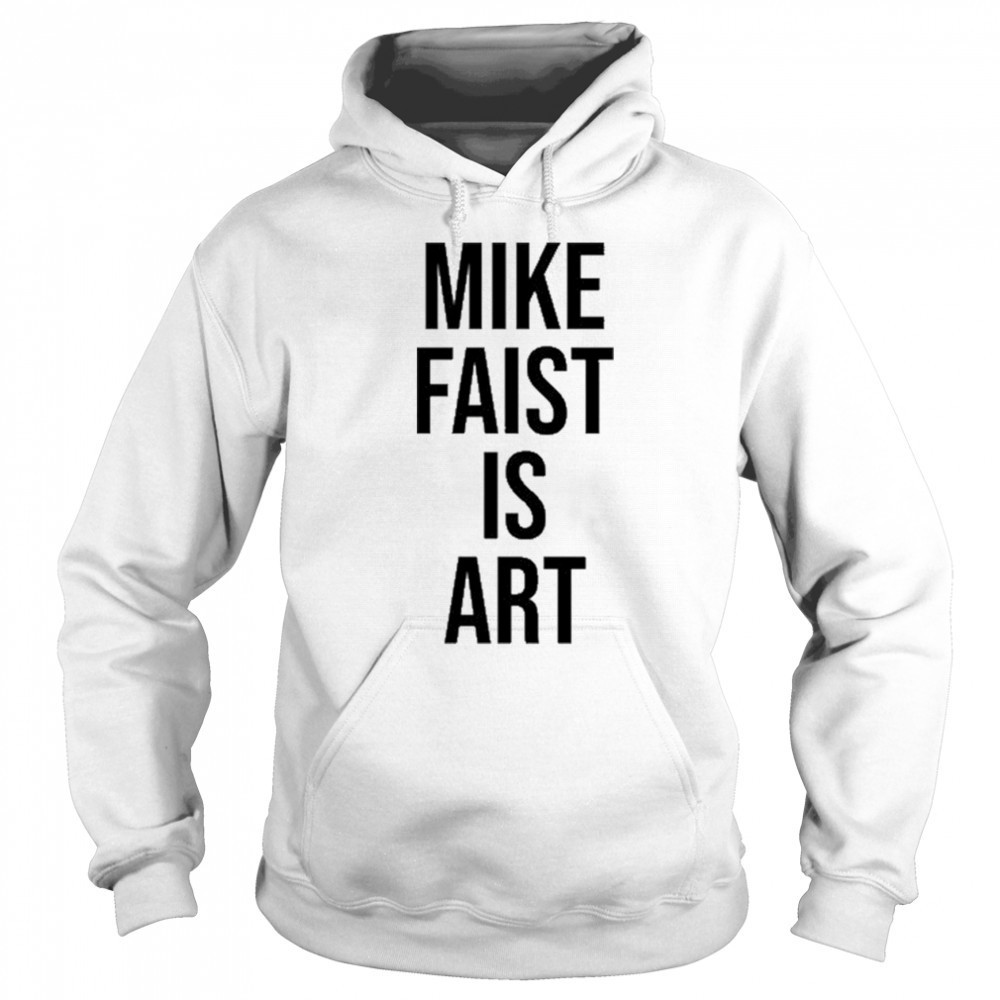 Mike Faist Is Art T-shirt Sweatshirt
