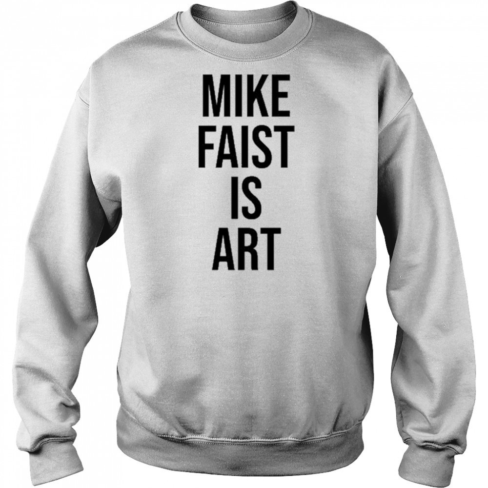 Mike Faist Is Art T-shirt Hoodie