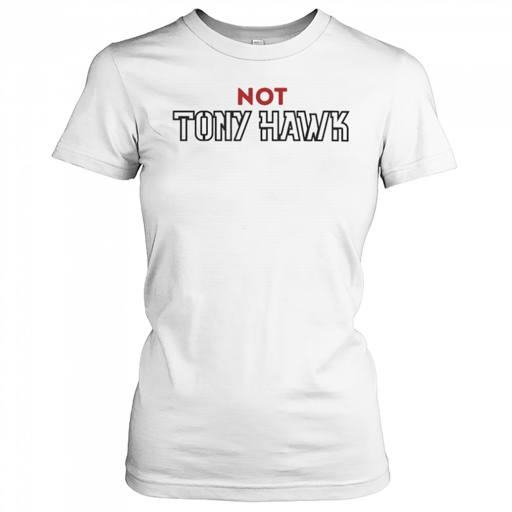 Not Tony Hawk shirt Women's T-shirt