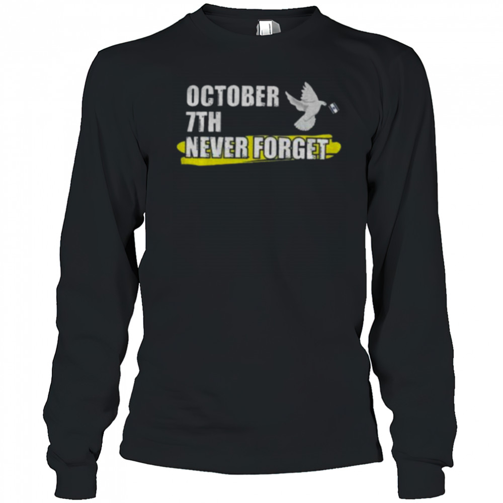 October 7th Memorial I Stand With Israel Never forget shirt Long Sleeved