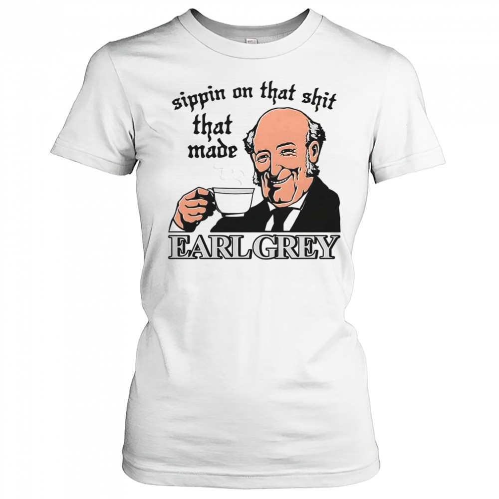 Sippin On That Shit That Made Earl Grey T-Shirt Women's T-shirt