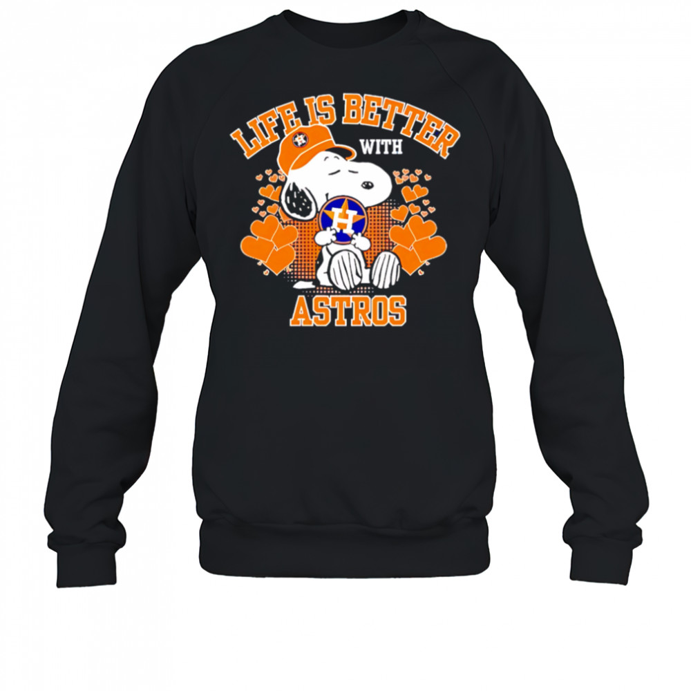 Snoopy Life is better with Astros shirt Sweatshirt