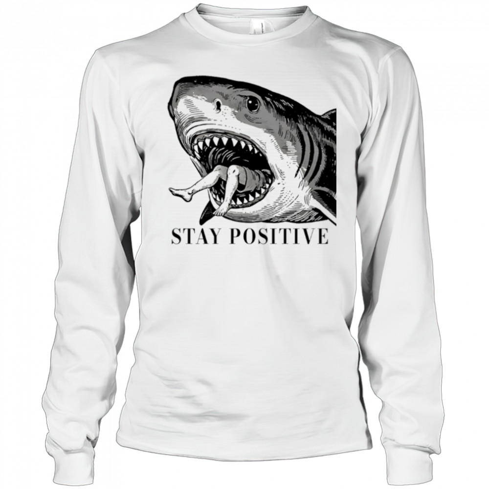 Stay Positive Shark vintage shirt Long Sleeved