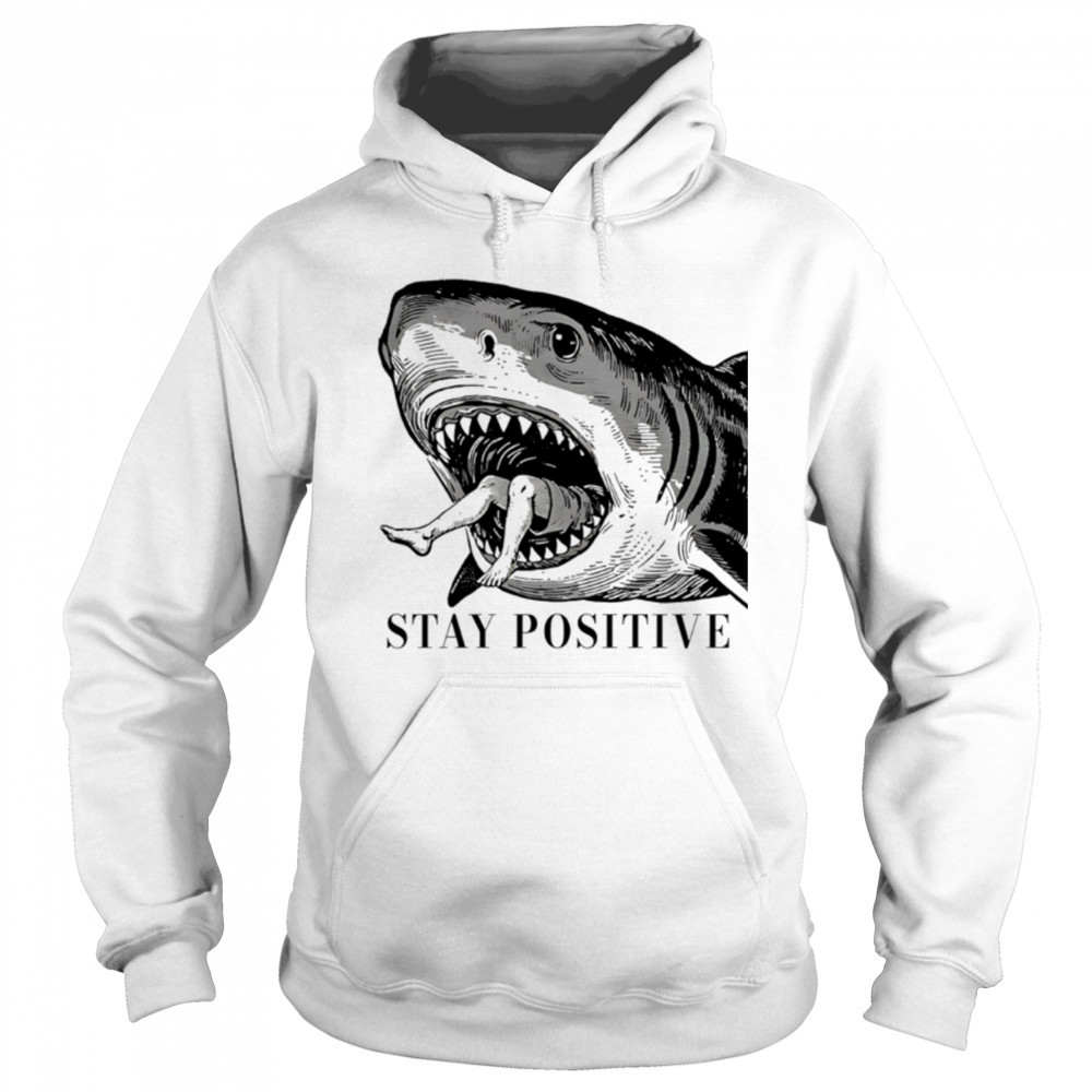 Stay Positive Shark vintage shirt Sweatshirt