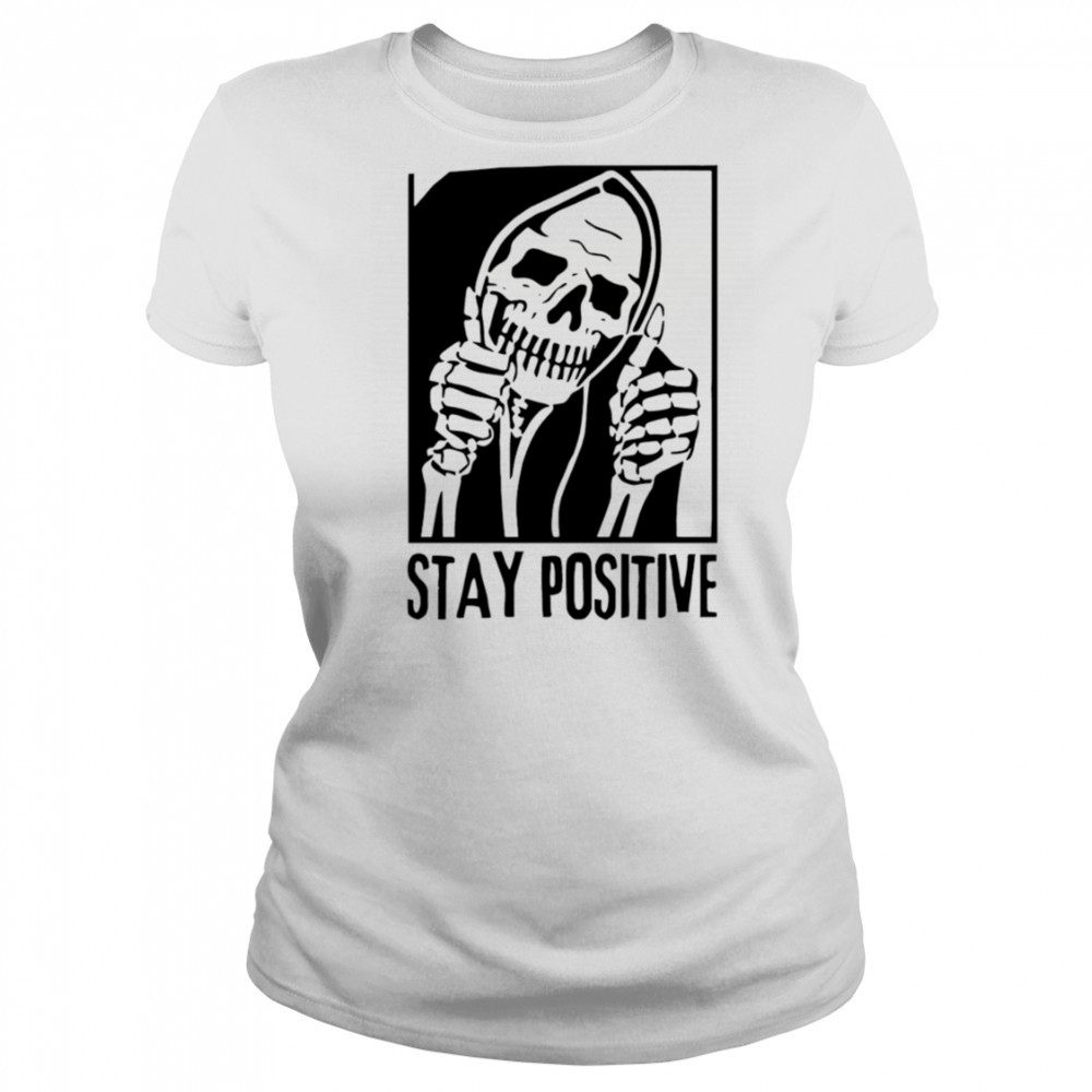 Stay Positive Skull death shirt Women's T-shirt