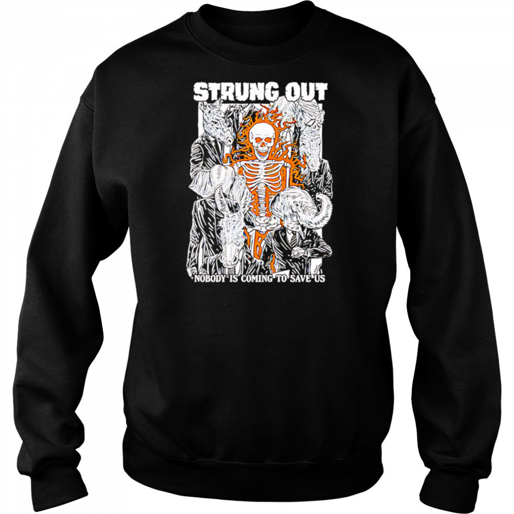 Strung Out Nobody Is Coming To Save US shirt Hoodie