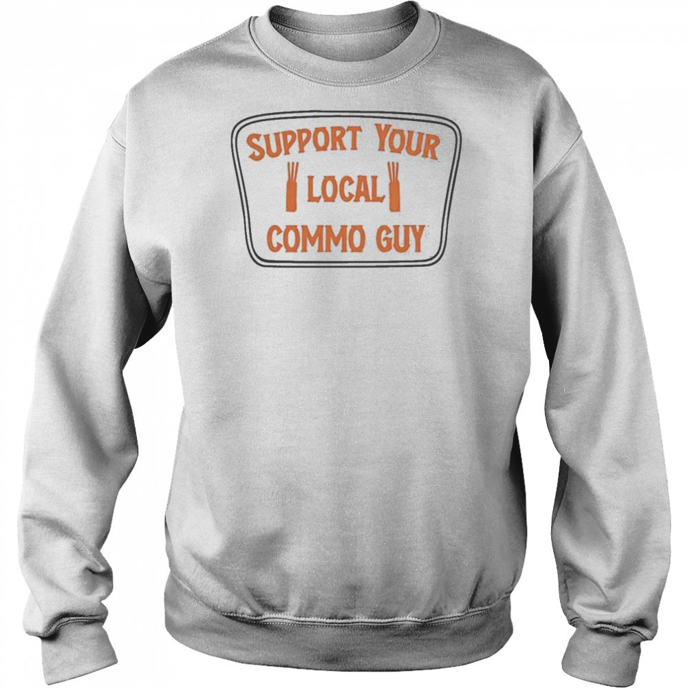 Support Your Local Commo Guy T-shirt Hoodie