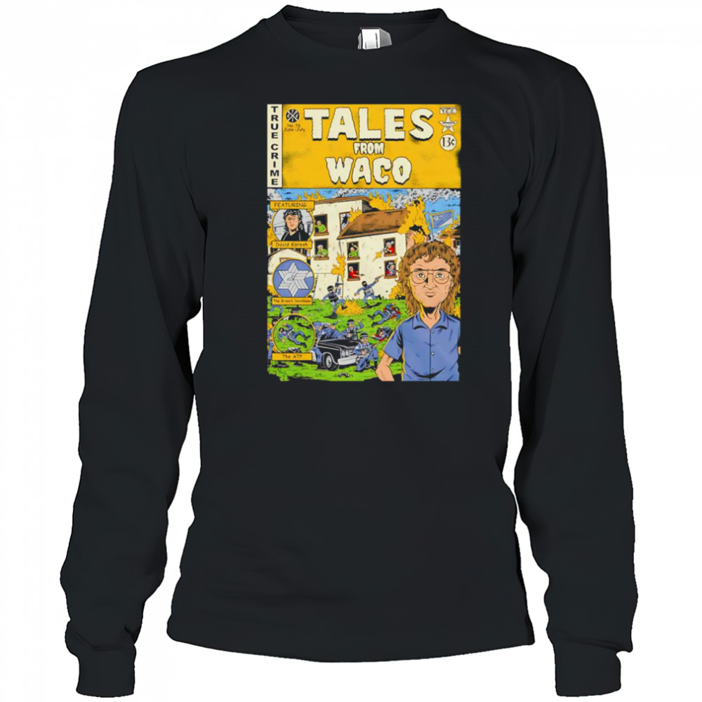 Tales from Waco shirt Long Sleeved