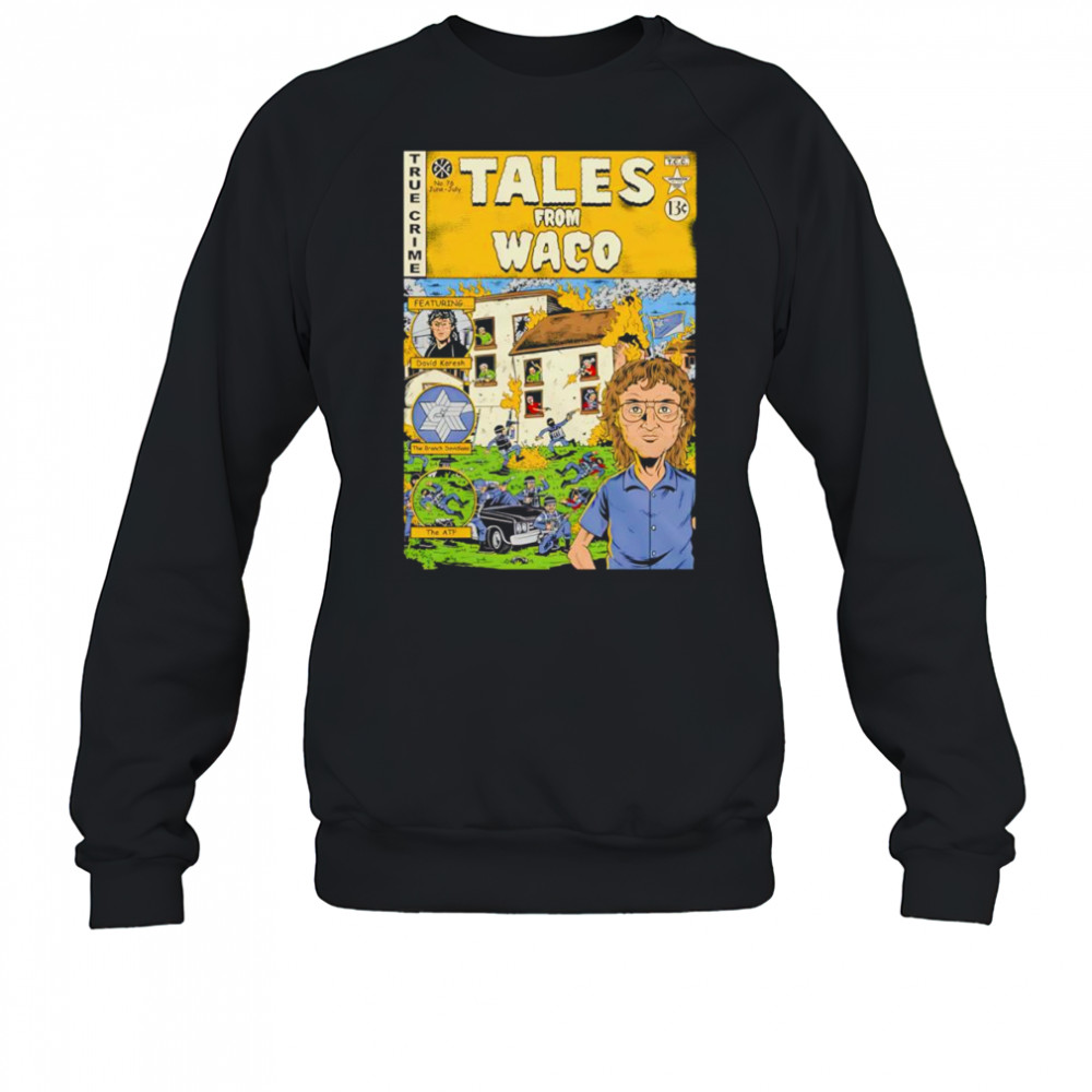 Tales from Waco shirt Sweatshirt