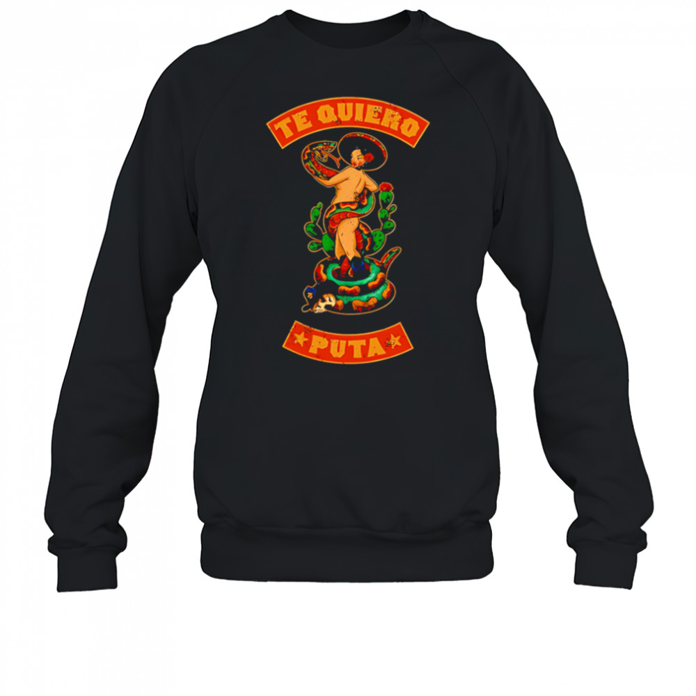 Te quiero puta shirt Sweatshirt