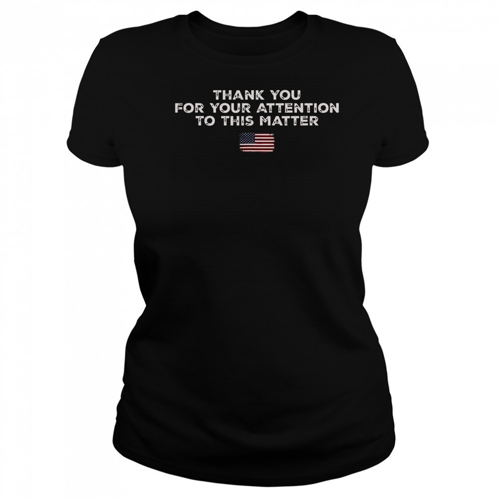 Thank You For Your Attention To This Matter American Flag T-Shirt Women's T-shirt