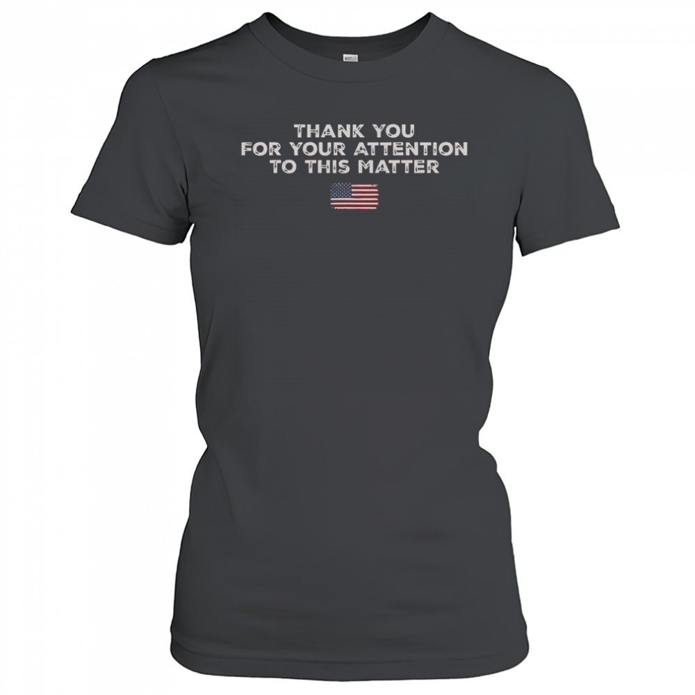 Thank You For Your Attention To This Matter American Flag T-Shirt Women's T-shirt