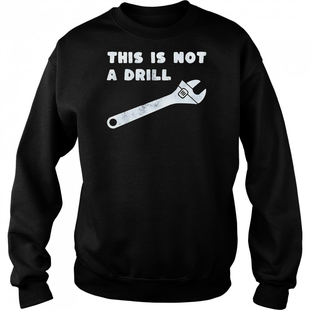 This is not a drill wrench shirt Hoodie