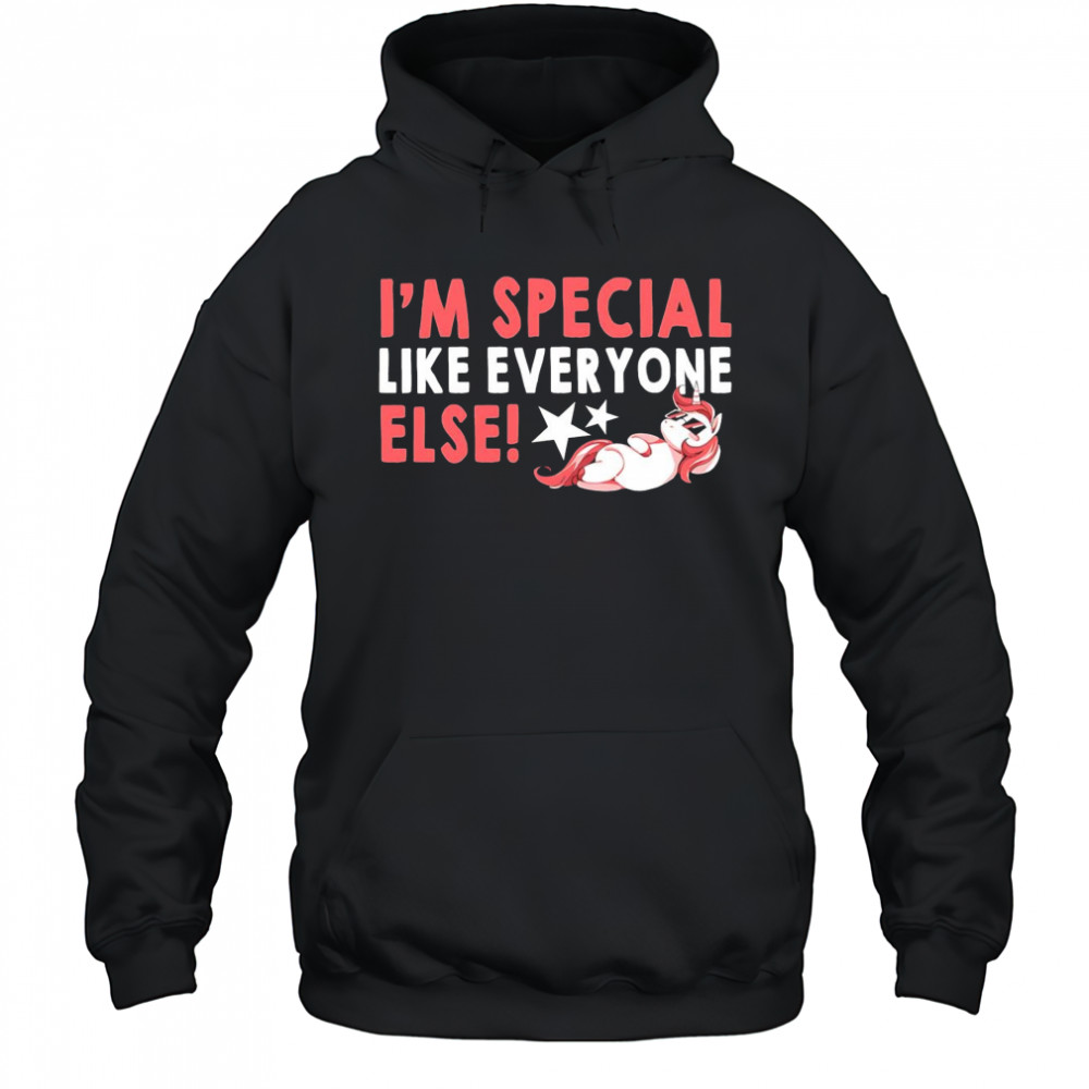 Unicorn I’m special like everyone else shirt Hoodie
