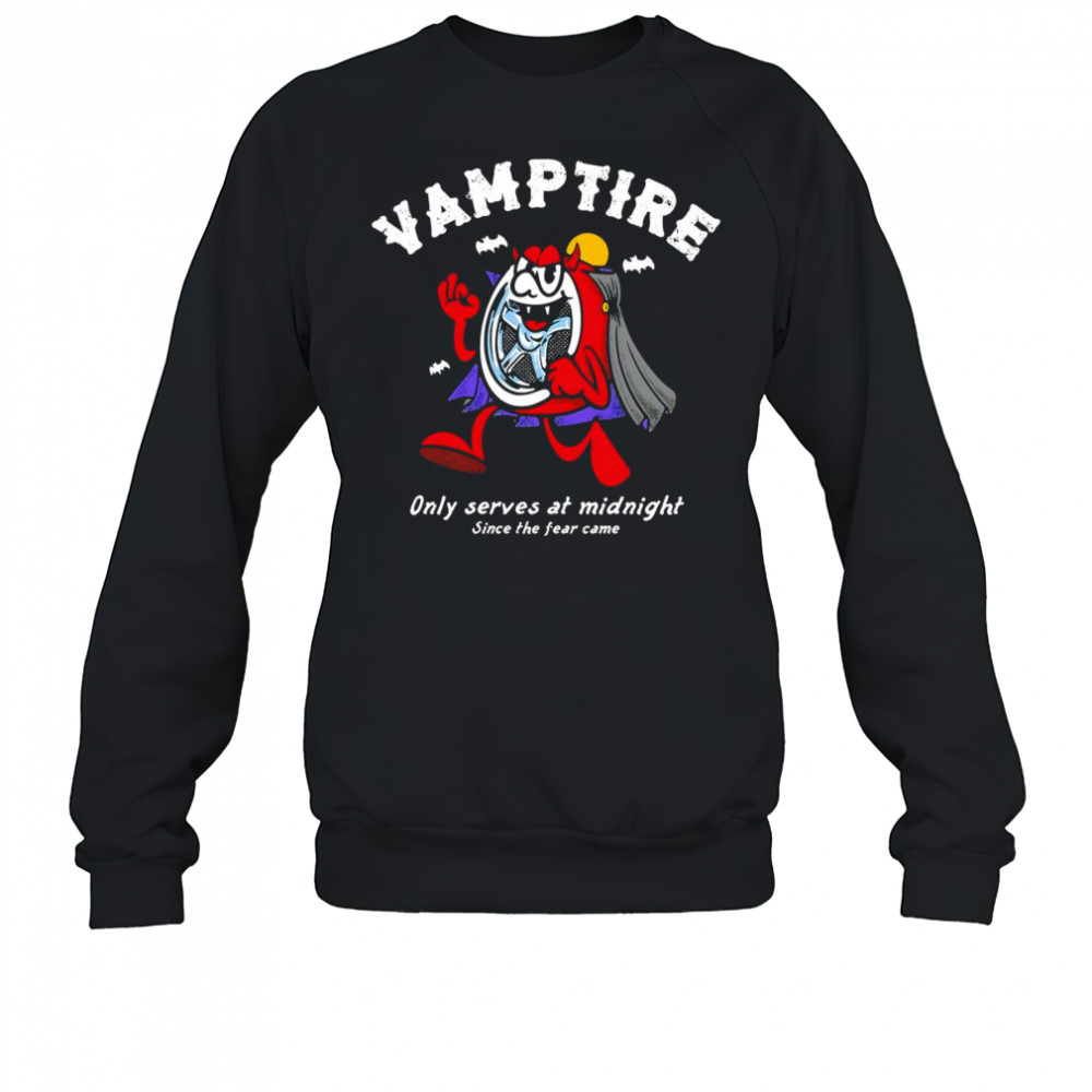 Vamptire only serves at midnight since the fear came shirt Sweatshirt