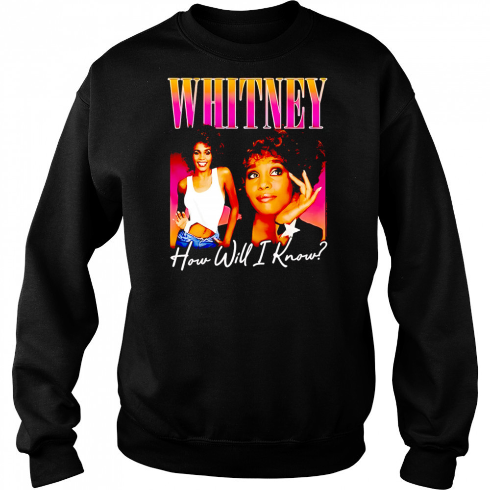 Whitney how will I know shirt Hoodie